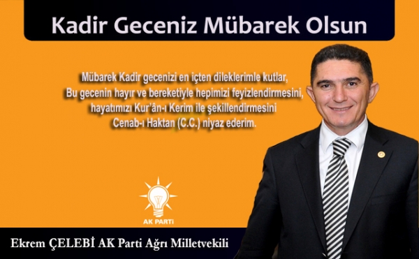 Ağrı Milletvekili Çelebi&#039;nin Kadir Gecesi Mesaji