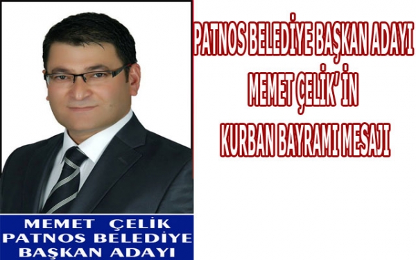 Patnos Belediye Başkan Adayı Memet Çelik Kurban Bayramı Mesajı