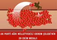 AK Parti Ağrı Milletvekili Ekrem Çelebinin 29 Ekim Cumhuriyet Bayramı mesajı